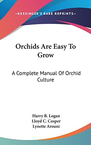 Orchids Are Easy to Grow A Complete Manual of Orchid Culture