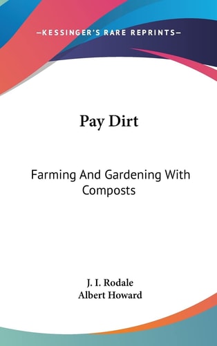 Pay Dirt Farming And Gardening With Composts