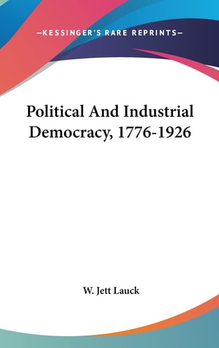 Political and Industrial Democracy, 1776-1926