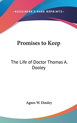 Promises to Keep The Life of Doctor Thomas A. Dooley