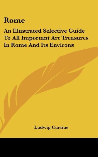 Rome: An Illustrated Selective Guide to All Important Art Treasures in Rome and Its Environs