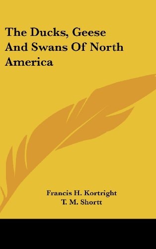 The Ducks, Geese And Swans Of North America