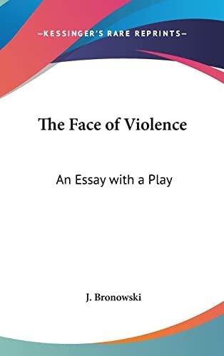 The Face of Violence An Essay with a Play