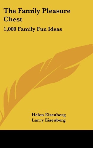 The Family Pleasure Chest 1,000 Family Fun Ideas