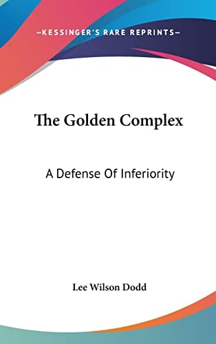 The Golden Complex A Defense Of Inferiority
