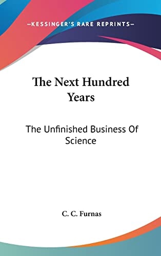 The Next Hundred Years The Unfinished Business Of Science