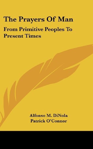 The Prayers Of Man From Primitive Peoples To Present Times