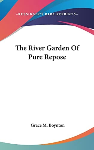 The River Garden of Pure Repose