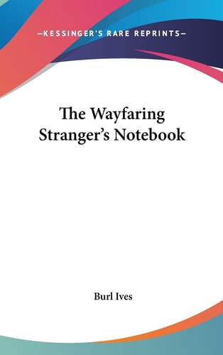 The Wayfaring Stranger's Notebook