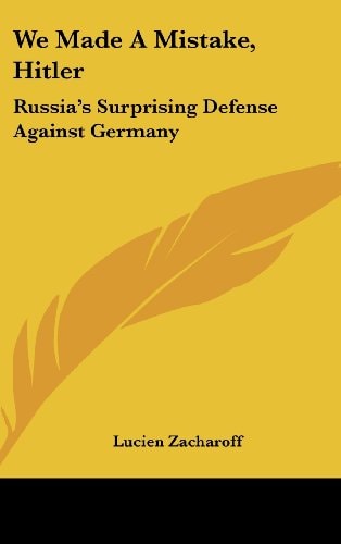 We Made a Mistake, Hitler Russia's Surprising Defense Against Germany