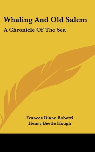 Whaling And Old Salem A Chronicle Of The Sea