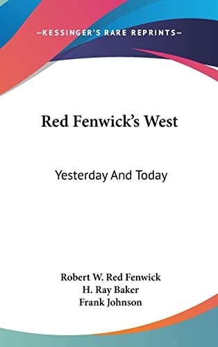 Red Fenwick's West Yesterday And Today