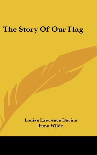 The Story of Our Flag