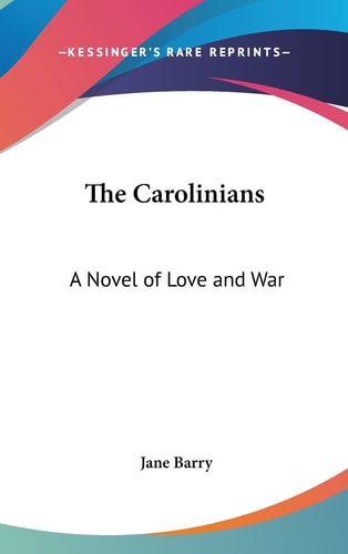 The Carolinians A Novel of Love and War