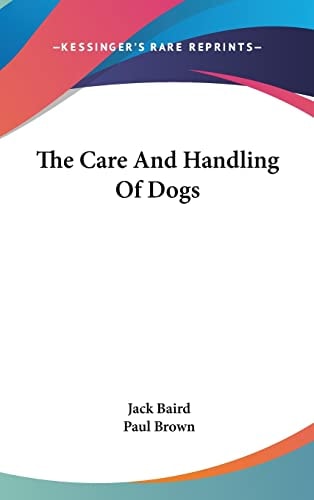 The Care and Handling of Dogs