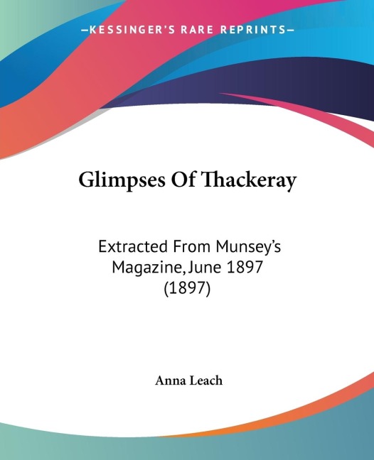 Glimpses Of Thackeray: Extracted From Munseys Magazine, June 1897 (1897)