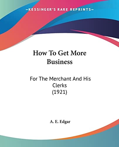 How To Get More Business For The Merchant And His Clerks (1921)