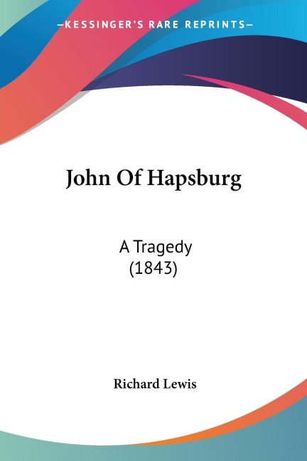 John Of Hapsburg: A Tragedy (1843)