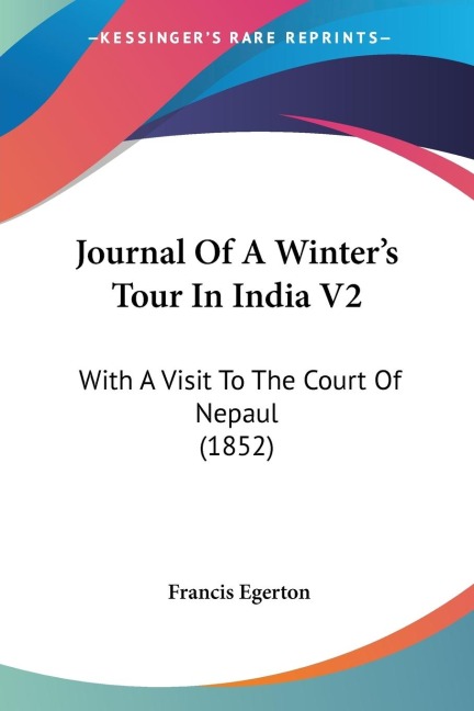 Journal Of A Winters Tour In India V2: With A Visit To The Court Of Nepaul (1852)