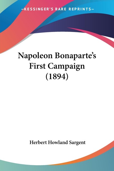 Napoleon Bonapartes First Campaign (1894)