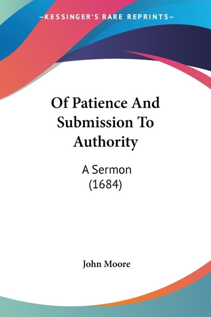 Of Patience And Submission To Authority: A Sermon (1684)