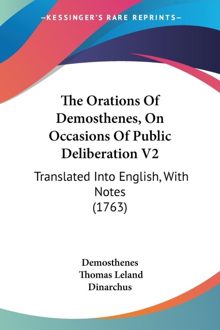 The Orations Of Demosthenes, On Occasions Of Public Deliberation V2: Translated Into English, With Notes (1763)