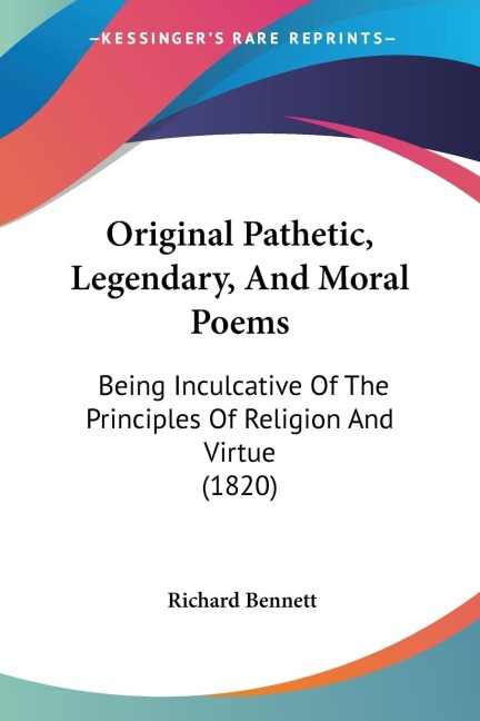 Original Pathetic, Legendary, And Moral Poems: Being Inculcative Of The Principles Of Religion And Virtue (1820)