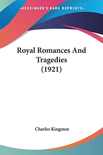 Royal Romances And Tragedies (1921)