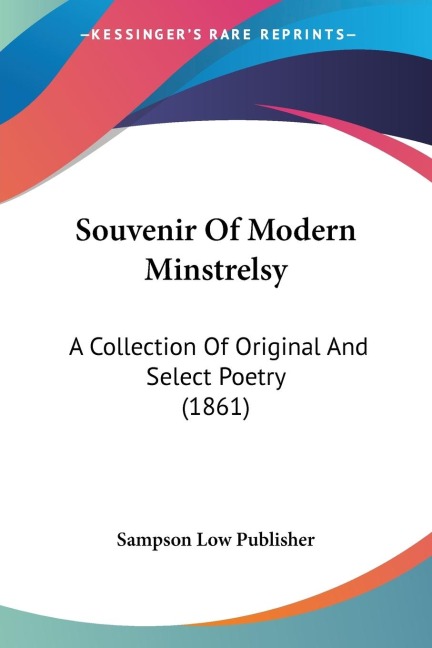 Souvenir Of Modern Minstrelsy: A Collection Of Original And Select Poetry (1861)