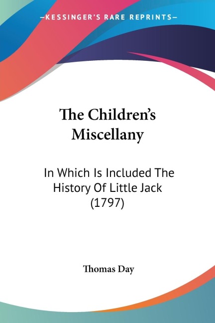 The Childrens Miscellany: In Which Is Included The History Of Little Jack (1797)
