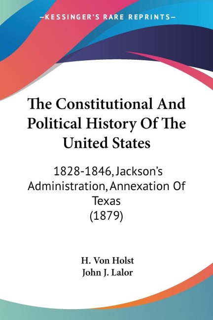 The Constitutional And Political History Of The United States: 1828-1846, Jacksons Administration, Annexation Of Texas (1879)