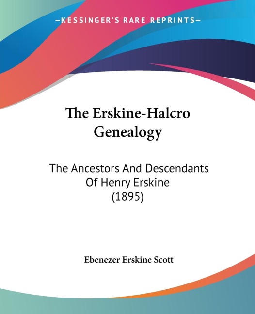 The Erskine-Halcro Genealogy: The Ancestors And Descendants Of Henry Erskine (1895)