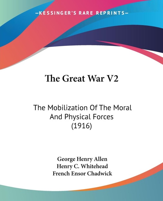 The Great War V2: The Mobilization Of The Moral And Physical Forces (1916)