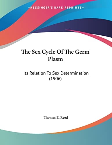 The Sex Cycle Of The Germ Plasm Its Relation To Sex Determination (1906)