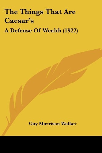 The Things That Are Caesar's A Defense Of Wealth (1922)