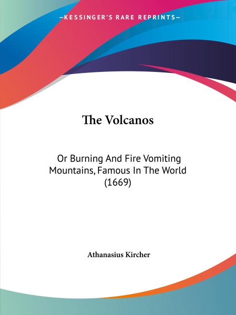 The Volcanos: Or Burning And Fire Vomiting Mountains, Famous In The World (1669)