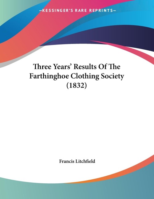 Three Years Results Of The Farthinghoe Clothing Society (1832)