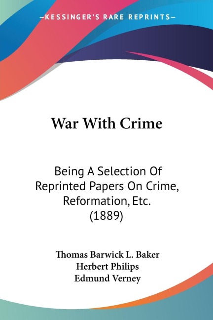 War With Crime: Being A Selection Of Reprinted Papers On Crime, Reformation, Etc. (1889)