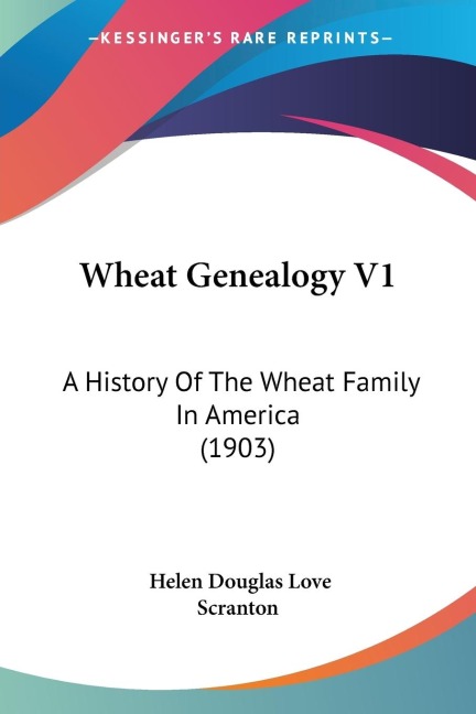 Wheat Genealogy V1: A History Of The Wheat Family In America (1903)