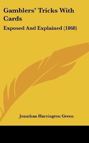 Gamblers' Tricks With Cards Exposed And Explained (1868)