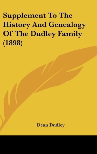 Supplement To The History And Genealogy Of The Dudley Family (1898)