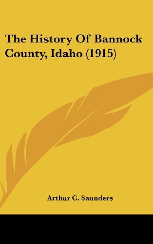 The History of Bannock County, Idaho