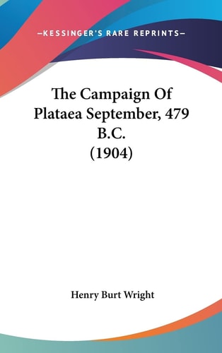The Campaign Of Plataea September, 479 B.C. (1904)
