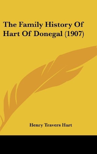 The Family History Of Hart Of Donegal (1907)