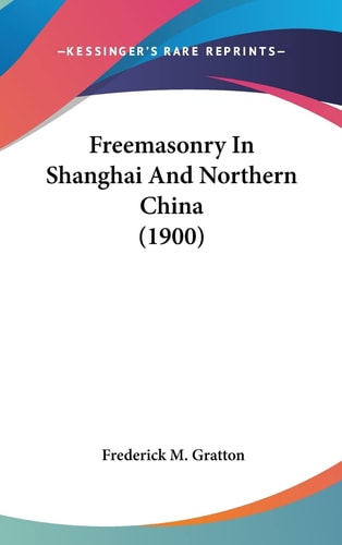 Freemasonry In Shanghai And Northern China (1900)