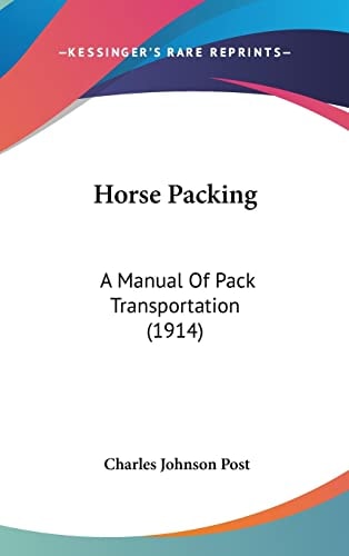 Horse Packing A Manual Of Pack Transportation (1914)