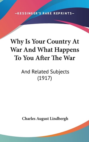 Why Is Your Country At War And What Happens To You After The War And Related Subjects (1917)