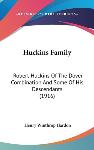 Huckins Family Robert Huckins Of The Dover Combination And Some Of His Descendants (1916)
