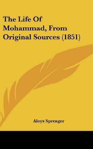 The Life Of Mohammad, From Original Sources (1851)