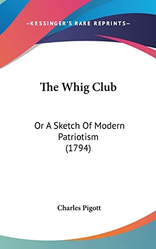 The Whig Club Or A Sketch Of Modern Patriotism (1794)